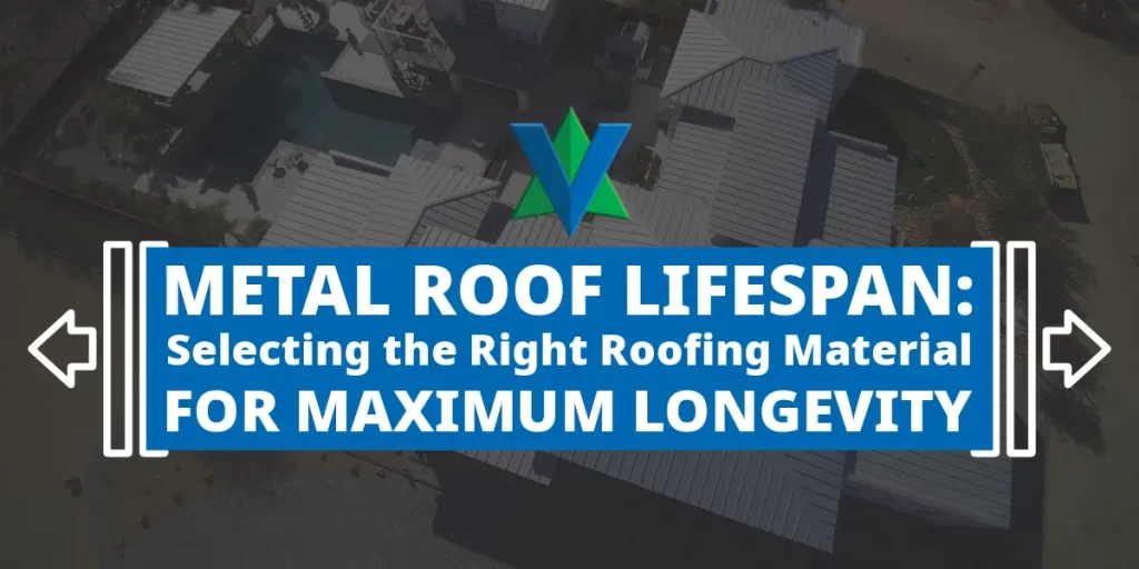 Vertex Metal Roofing Blog: Metal Roof Lifespan: Selecting the Right Roofing Material for Maximum Longevity