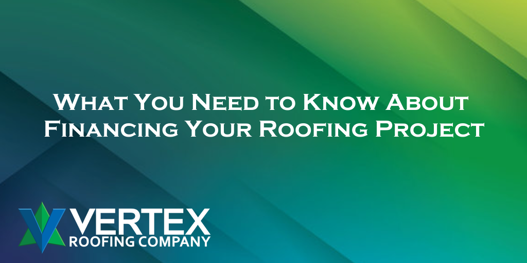 What You Need to Know About Financing Your Roofing Project